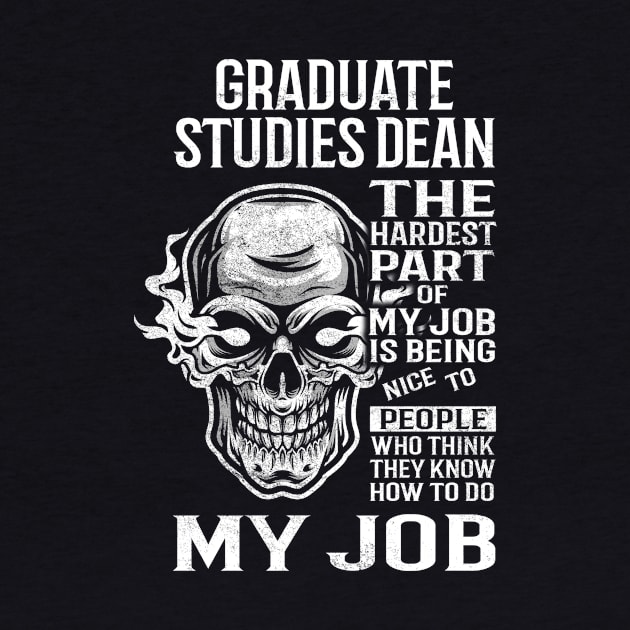 Graduate Studies Dean T Shirt - The Hardest Part Gift Item Tee by candicekeely6155